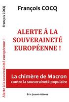 Couverture du livre « Alerte à la souveraineté européenne ! la chimère de Macron contre la souveraineté européenne » de Francois Cocq aux éditions Borrego