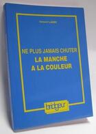Couverture du livre « Ne jamais chuter la manche à la couleur » de Vincent Labbe aux éditions Eps Le Bridgeur