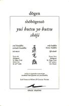 Couverture du livre « Yui butsu yo bustsu ; shoji / seul bouddha connait bouddha; vie-mort » de Dogen et Shobogenzo aux éditions Encre Marine