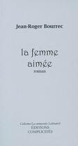 Couverture du livre « La femme aimee » de Bourrec Jean-Roger aux éditions Complicites