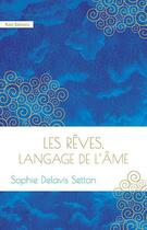 Couverture du livre « Les rêves, langage de l'âme » de Sophie Delavis-Setton aux éditions Reel