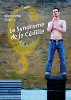 Couverture du livre « Le syndrome de la cédille » de Alexandre Delmar aux éditions Textes Gais