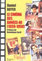 Couverture du livre « Le cinema des annees 40 (1939-1950) » de Daniel Boyer aux éditions Dualpha
