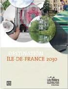 Couverture du livre « Ateliers de création urbaine t. 4 ; destination île de France 2030 » de Carre aux éditions Dominique Carre
