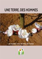 Couverture du livre « Une Terre, des hommes : Au rendez-vous du Mas de Carles » de Olivier Pety aux éditions La Cardere