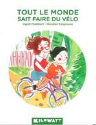 Couverture du livre « Tout le monde sait faire du vélo » de Ingrid Chabbert et Maureen Poignonec aux éditions Kilowatt