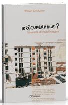 Couverture du livre « Irrécupérable? itinéraire d'un délinquant » de William Conductier aux éditions Ourania