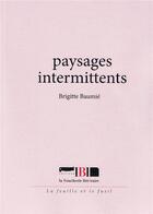 Couverture du livre « Paysages intermittents » de Brigitte Baumie aux éditions La Boucherie Litteraire