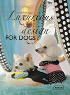 Couverture du livre « Luxurious design for dogs » de Michell Galindo aux éditions Braun