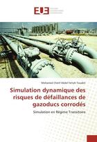 Couverture du livre « Simulation dynamique des risques de defaillances de gazoducs corrodes » de Touabti Mohamed aux éditions Editions Universitaires Europeennes