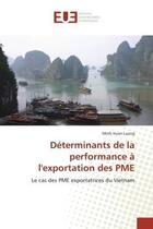 Couverture du livre « Determinants de la performance a l'exportation des pme - le cas des pme exportatrices du vietnam » de Luong Minh Huan aux éditions Editions Universitaires Europeennes