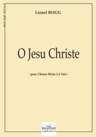 Couverture du livre « O Jesu Christe pour choeur mixte à 6 voix » de Lionel Rogg aux éditions Delatour