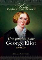 Couverture du livre « Une passion pour George Eliot » de Kathy O'Shaughnessy aux éditions Fallois