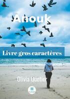 Couverture du livre « Anouk - gros caracteres » de Olivia Quetier aux éditions Le Lys Bleu