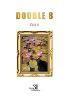 Couverture du livre « Double 8 » de Elia A aux éditions Les Trois Colonnes