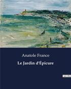 Couverture du livre « Le Jardin d'Épicure » de Anatole France aux éditions Culturea