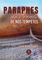 Couverture du livre « Paraphes aux vents de nos tempêtes » de Jean-Michel Comte aux éditions Le Lys Bleu