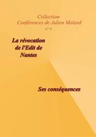 Couverture du livre « La révocation de l'édit de Nantes ; ses conséquences » de Julien Molard aux éditions Aaz Patrimoine