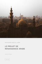 Couverture du livre « Le projet de renaissance arabe : Lecture critique » de Mohammed Abed Al-Jabri aux éditions Al Qalam