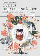 Couverture du livre « La bible de la cuisine à bord ; avitaillement, conservation et 100 recettes » de David Sabatier aux éditions Zeraq