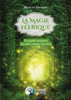 Couverture du livre « La magie féerique ; un guide néopaien du culte celtique des fées » de Morgan Daimler aux éditions Danae