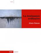 Couverture du livre « La jouissance ordinaire » de Alain Simon aux éditions Rouge Profond