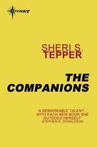 Couverture du livre « The Companions » de Tepper Sheri S aux éditions Orion Digital