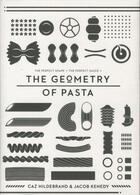 Couverture du livre « THE GEOMETRY OF PASTA » de Caz Hildebrand et Jacob Kenedy aux éditions Interart