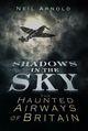 Couverture du livre « Shadows in the Sky » de Arnold Neil aux éditions History Press Digital