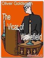 Couverture du livre « The Vicar of Wakefield » de Oliver Goldsmith aux éditions Ebookslib