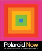 Couverture du livre « Polaroid now » de Steve Crist aux éditions Chronicle Books