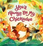 Couverture du livre « You'll always be my chickadee » de Kate Hosford aux éditions Chronicle Books