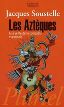 Couverture du livre « Les aztèques » de Jacques Soustelle aux éditions Pluriel