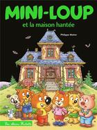 Couverture du livre « Mini-Loup et la maison hantée » de Philippe Matter aux éditions Hachette Enfants