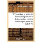 Couverture du livre « L'Emploi de la méthode hémospasique dans le traitement du choléra épidémique, mémoire : Académie des sciences, le 6 août 1849 » de Junod V T. aux éditions Hachette Bnf