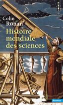 Couverture du livre « Histoire mondiale des sciences » de Colin Ronan aux éditions Points