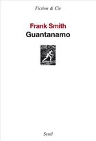 Couverture du livre « Guantanamo » de Frank Smith aux éditions Seuil