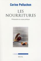 Couverture du livre « Les nourritures ; philosophie du corps politique » de Corine Pelluchon aux éditions Seuil