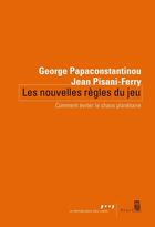 Couverture du livre « Les nouvelles règles du jeu » de Jean Pisani-Ferry et George Papaconstantinou aux éditions Seuil