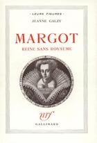 Couverture du livre « Margot, reine sans royaume » de Jeanne Galzy aux éditions Gallimard
