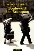 Couverture du livre « Boulevard des Branques : Une nouvelle aventure des héros de «Belleville-Barcelone» et des «Brouillards de la Butte» » de Patrick Pecherot aux éditions Gallimard