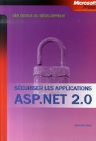 Couverture du livre « Sécuriser les applications asp.net 2.0 » de Dominick Baier aux éditions Microsoft Press