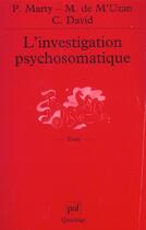 Couverture du livre « L'investigation psychosomatique » de Marty Pierre / M'Uza aux éditions Puf