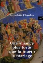 Couverture du livre « Une alliance plus forte que la mort : le mariage » de Bernadette Chovelon aux éditions Cerf