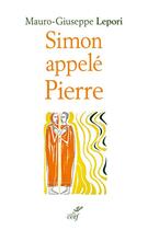 Couverture du livre « Simon appelé Pierre ; sur les pas d'un homme à la suite de Dieu » de Mauro-Giuseppe Lepori aux éditions Cerf