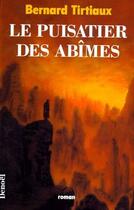 Couverture du livre « Le puisatier des abîmes » de Bernard Tirtiaux aux éditions Denoel