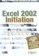 Couverture du livre « Excel 2002 Initiation. Guide De Formation Avec Exercices Et Cas Pratiques » de Morie P aux éditions Eyrolles