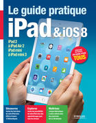 Couverture du livre « Le guide pratique iPad et ios 8 » de Fabrice Neuman aux éditions Eyrolles