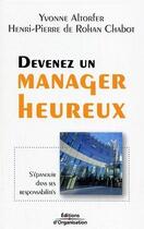 Couverture du livre « Devenez un manager heureux ; s'épanouir dans ses responsabilités » de Altorfer aux éditions Editions D'organisation