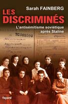 Couverture du livre « Les discriminés ; l'antisémitisme soviétique après Staline » de Sarah Fainberg aux éditions Fayard